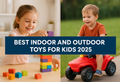 Best Indoor and Outdoor Toys for Kids 2025